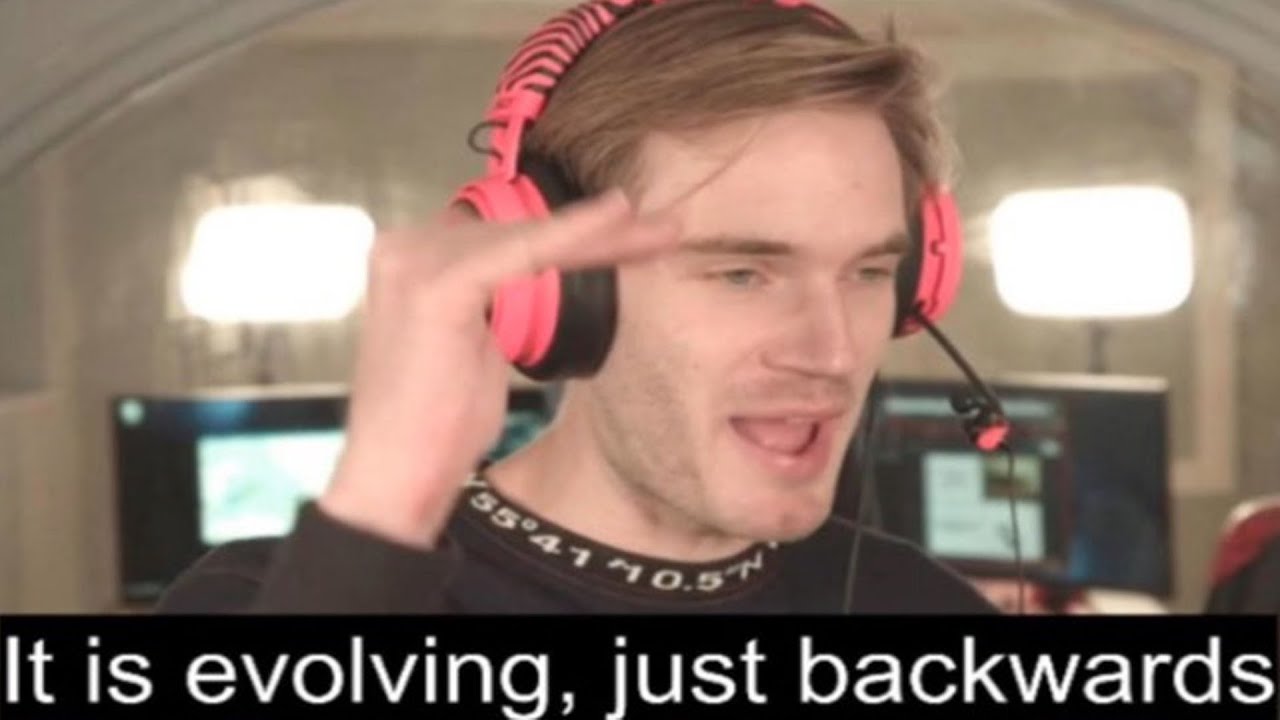 We're evolving, just backwards