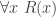 \forall x\ R(x)