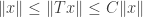 \|x\|\leq\|Tx\|\leq C\|x\|