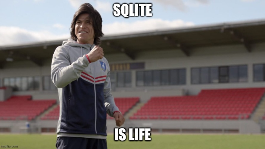мем с Дэнни из Ted Lasso, говорящим sqlite is life