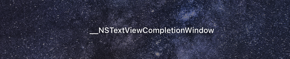 Текст __NSTextViewCompletionWindow, явный пережиток NeXTSTEP.